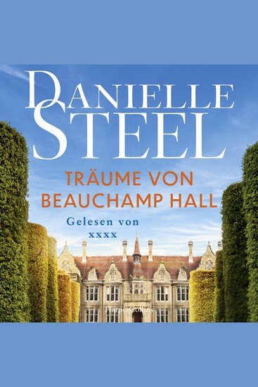 Träume von Beauchamp Hall - Roman | Inspirierende Geschichte über Mut und Träume | Der New York Times-Bestseller endlich auf Deutsch | Ein traumhaftes Schloss in England - cover