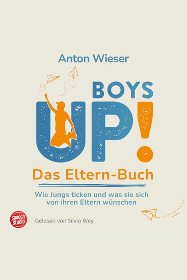 Boys Up! Das Eltern-Buch - Wie Jungs ticken und was sie sich von ihren Eltern wünschen - cover