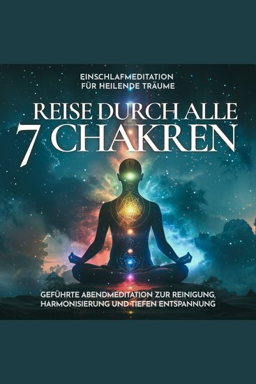 Einschlafmeditation für heilende Träume - Reise durch alle 7 Chakren - Geführte Abendmeditation zur Reinigung Harmonisierung und tiefen Entspannung - cover