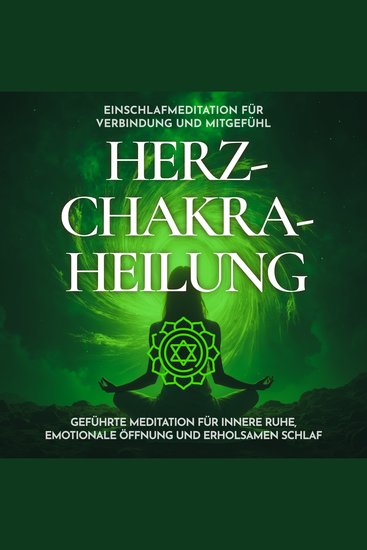 Einschlafmeditation für Verbindung und Mitgefühl - Herzchakra-Heilung - Geführte Meditation für innere Ruhe emotionale Öffnung und erholsamen Schlaf - cover