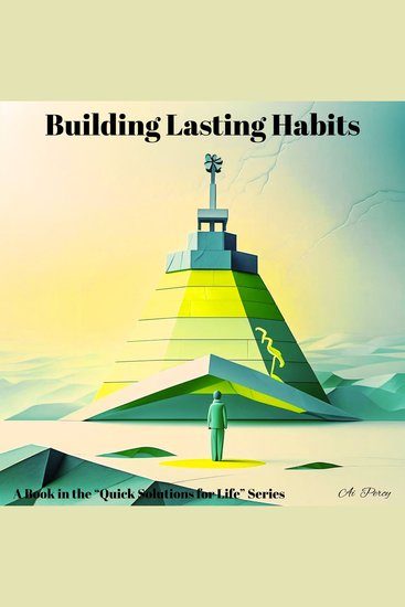 Building Lasting Habits (A Book in the "Quick Solutions for Life" Series) - cover