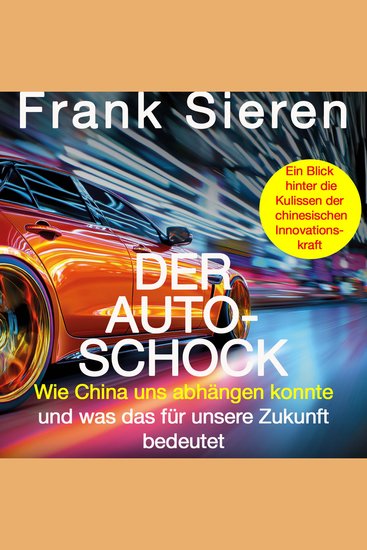 Der Auto-Schock - Wie China uns abhängen konnte und was das für unsere Zukunft bedeutet - Ein Blick hinter die Kulissen der chinesischen Innovationskraft - cover