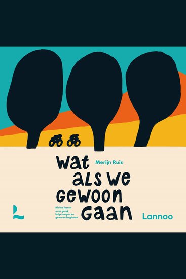 Wat als we gewoon gaan - Kleine lessen over geluk hulp vragen en gewoon beginnen - cover