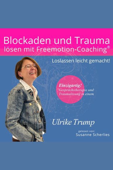 Blockaden und Trauma lösen mit Freemotion-Coaching® - Loslassen leicht gemacht! - cover