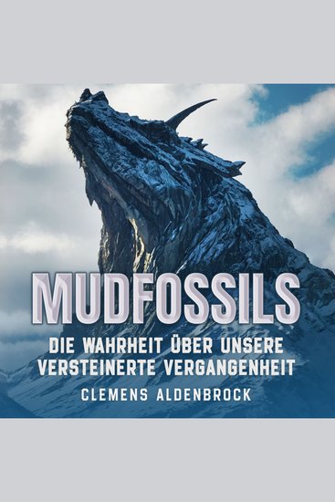 Mudfossils - Die Wahrheit über unsere versteinerte Vergangenheit - cover