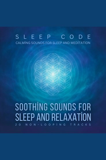 SLEEP CODE - Soothing Sounds for Sleep and Relaxation: 20 Non-Looping Tracks - Calming Sounds for Sleep and Meditation - cover