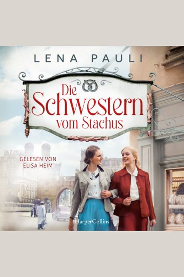 Die Schwestern vom Stachus - Ein warmherziger historischer Frauenroman – inspiriert von wahren Ereignissen - cover