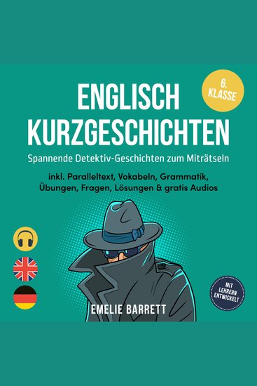 Englisch Kurzgeschichten 6 Klasse - Spannende Detektiv-Geschichten zum Miträtseln - inkl Paralleltext Vokabeln Grammatik Übungen Fragen Lösungen & gratis Audios - mit Lehrern entwickelt - cover