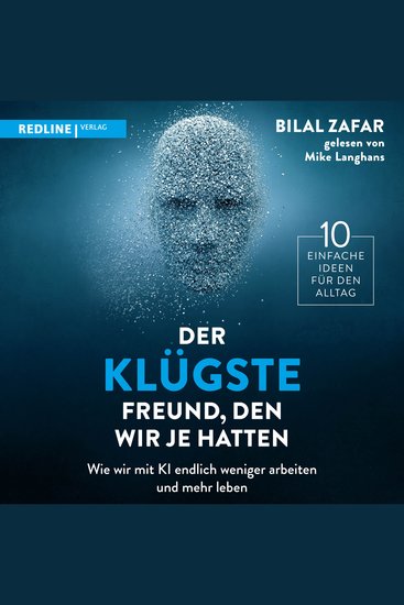 Der klügste Freund den wir je hatten - Wie wir mit KI endlich weniger arbeiten und mehr leben | 10 einfache Ideen für den Alltag mit Künstlicher Intelligenz - cover