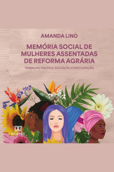 Memória Social de Mulheres Assentadas de Reforma Agrária - Trabalho Política Educação e Participação - cover