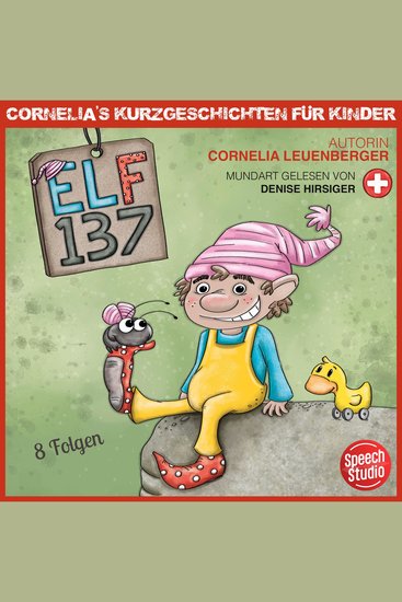 Elf 137 - Schwizerdütsch - Cornelias Kurzgeschichten für Kinder - 8 Folgen - cover