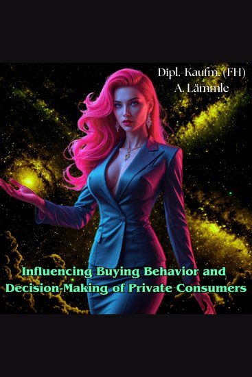 Influencing Buying Behavior and Decision-Making of Private Consumers - cover