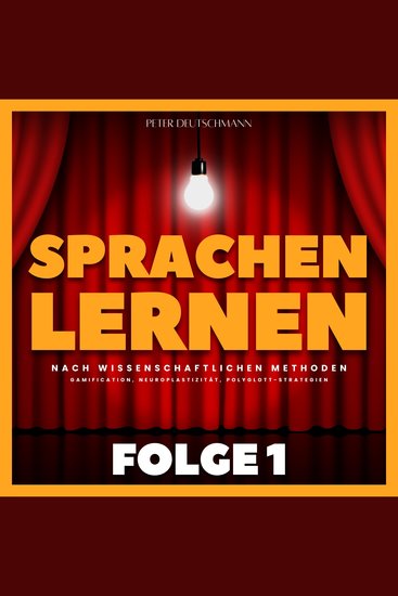 Sprachen lernen nach wissenschaftlichen Methoden - Folge 1 - Gamification Neuroplastizität Polyglott-Strategien - cover