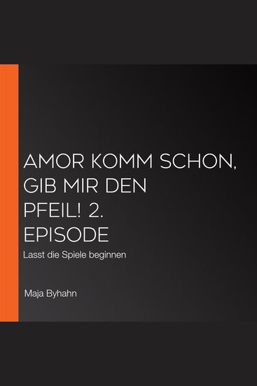 AMOR komm schon gib mir den Pfeil! 2 Episode - Lasst die Spiele beginnen - cover