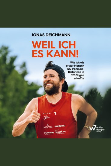 Weil ich es kann! - Wie ich als erster Mensch 120 Ironman-Distanzen in 120 Tagen schaffte - cover