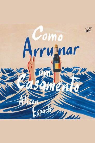 Como arruinar um casamento – Um livro sobre recomeços e amizades improváveis vencedor do prêmio Goodreads - cover