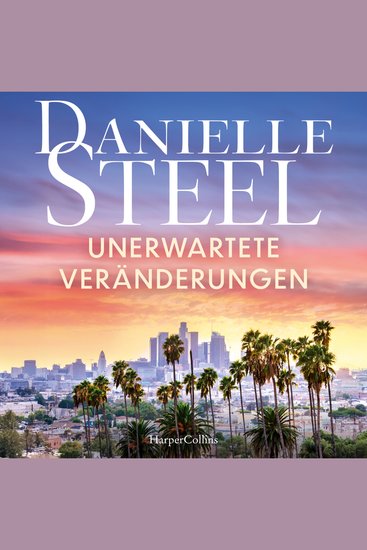Unerwartete Veränderungen - Roman | Zwischen Liebe Familie und Karriere - Die internationale Bestsellerautorin in Bestform | Für Fans von Lucinda Riley Nora Roberts und Nicholas Sparks - cover