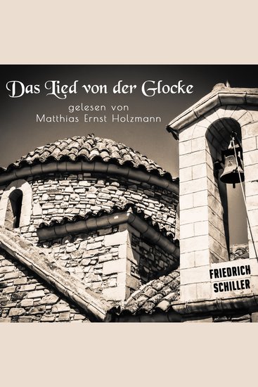 Das Lied von der Glocke - Gedicht von Friedrich Schiller - cover