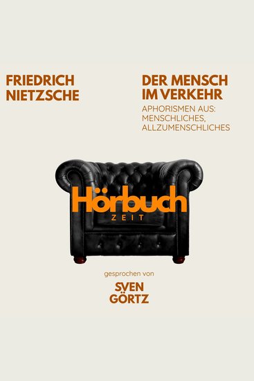 Der Mensch im Verkehr Aphorismen aus: Menschliches Allzumenschliches - Hörbuchzeit: Klassiker der Weltliteratur - cover