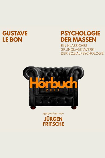 Psychologie der Massen Ein klassisches Grundlagenwerk der Sozialpsychologie - Hörbuchzeit: Klassiker der Weltliteratur - cover