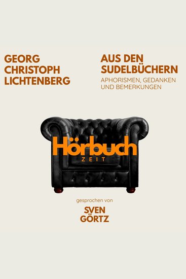 Aus den Sudelbüchern Aphorismen Gedanken und Bemerkungen - Hörbuchzeit: Klassiker der Weltliteratur - cover