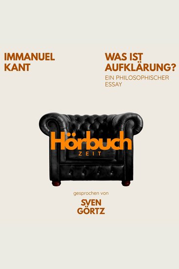 Was ist Aufklärung? Ein philosophischer Essay - Hörbuchzeit: Klassiker der Weltliteratur - cover