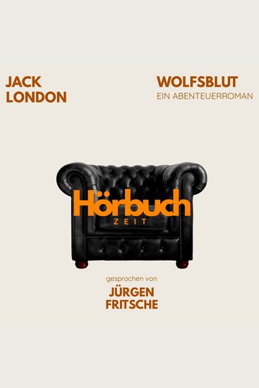 Wolfsblut Ein Abenteuer-Roman - Hörbuchzeit: Klassiker der Weltliteratur - cover