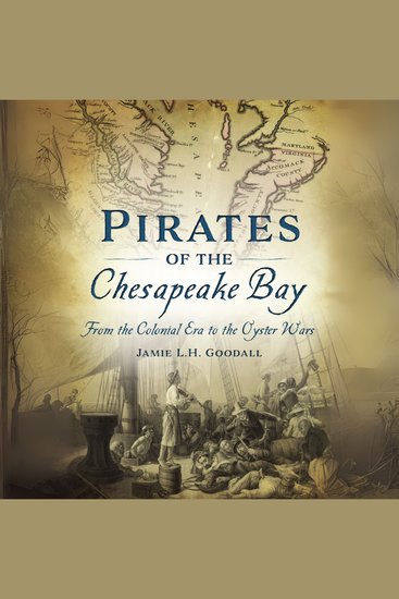Pirates of the Chesapeake Bay - From the Colonial Era to the Oyster Wars - cover