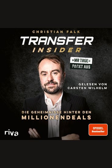 Transfer-Insider - Die Geheimnisse hinter den Millionendeals | Mr True packt aus | Exklusive Einblicke vom Fußball-Chef von BILD | Vorwort von Philipp Lahm | SPIEGEL-Bestseller - cover
