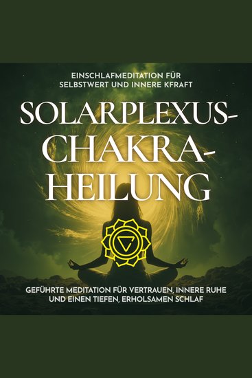 Einschlafmeditation für Selbstwert und innere Kraft - Solarplexus-Chakra-Heilung - Geführte Meditation für Vertrauen innere Ruhe und einen tiefen erholsamen Schlaf - cover