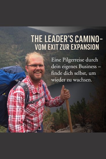 Leader's Camino The - Vom Exit zur Expansion - Eine Pilgerreise durch dein eigenes Business - finde dich selbst um wieder zu wachsen - cover