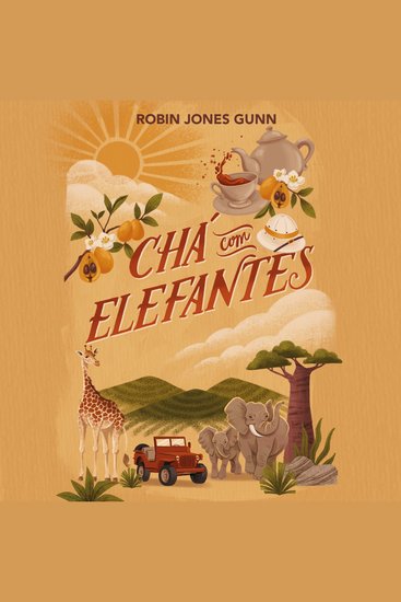 Chá com elefantes – Da autora da série Cris e o primeiro livro da série Amigas Pelo Mundo - cover
