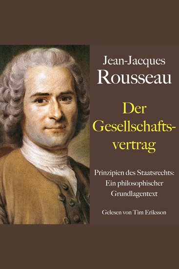 Jean-Jacques Rousseau: Der Gesellschaftsvertrag - Prinzipien des Staatsrechts: Ein philosophischer Grundlagentext - cover