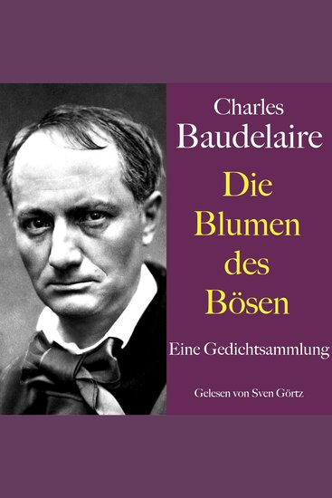 Charles Baudelaire: Die Blumen des Bösen - Eine Gedichtsammlung - cover