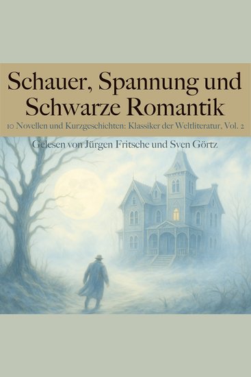 Schauer Spannung und Schwarze Romantik Vol 2: 10 Novellen und Kurzgeschichten - Klassiker der Weltliteratur - cover