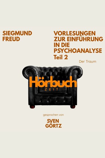 Vorlesungen zur Einführung in die Psychoanalyse Teil 2: Der Traum - Hörbuchzeit: Klassiker der Weltliteratur - cover