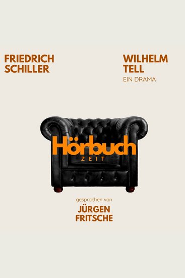 Wilhelm Tell Ein Drama - Hörbuchzeit: Klassiker der Weltliteratur - cover