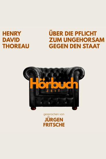 Über die Pflicht zum Ungehorsam gegen den Staat Ein Essay - Hörbuchzeit: Klassiker der Weltliteratur - cover