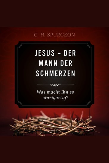 Jesus - Der Mann der Schmerzen - Was macht Ihn so einzigartig? - cover