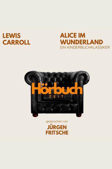 Alice im Wunderland Ein Kinderbuch-Klassiker - Hörbuchzeit: Klassiker der Weltliteratur - cover