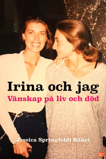 Irina och jag - Vänskap på liv och död - cover