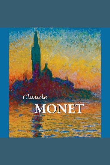 Claude Monet - The Father of Impressionism - cover
