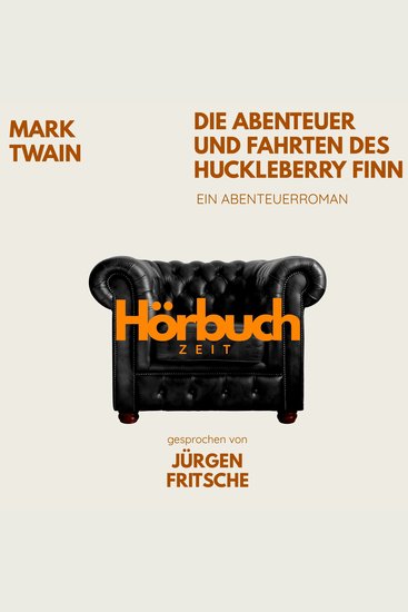Die Abenteuer und Fahrten des Huckleberry Finn Ein Abenteuer-Roman - Hörbuchzeit: Klassiker der Weltliteratur - cover