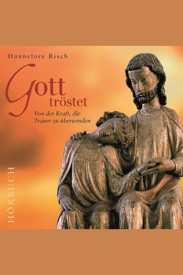 Gott tröstet - Von der Kraft die Trauer zu überwinden - cover