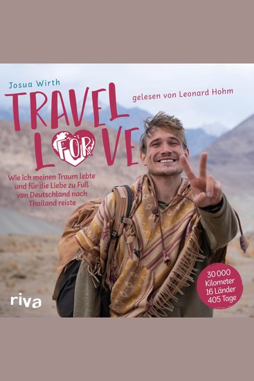 Travel For Love - Wie ich meinen Traum lebte und für die Liebe zu Fuß von Deutschland nach Thailand reiste | Das Reisebuch des erfolgreichen Influencers Mit Tipps für deine Weltreise - cover
