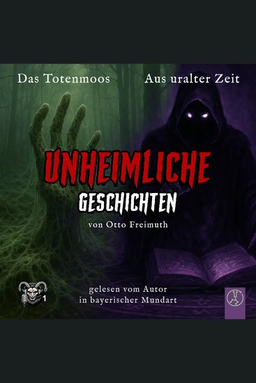 Das Totenmoos Aus uralter Zeit - Unheimliche Geschichten in bayerischer Mundart - cover
