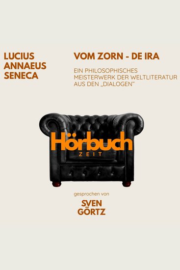 Vom Zorn – De ira Ein philosophisches Meisterwerk aus den "Dialogen" - Hörbuchzeit: Klassiker der Weltliteratur - cover