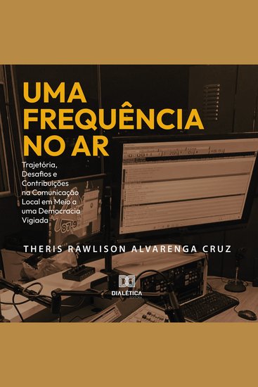 Uma Frequência no Ar - Trajetória Desafios e Contribuições na Comunicação Local em Meio a uma Democracia Vigiada - cover