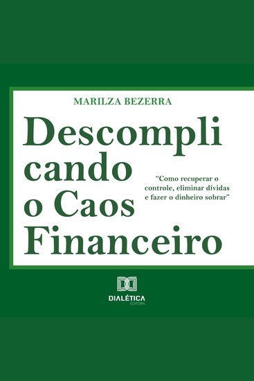 Descomplicando o Caos Financeiro - "Como recuperar o controle eliminar dívidas e fazer o dinheiro sobrar" - cover