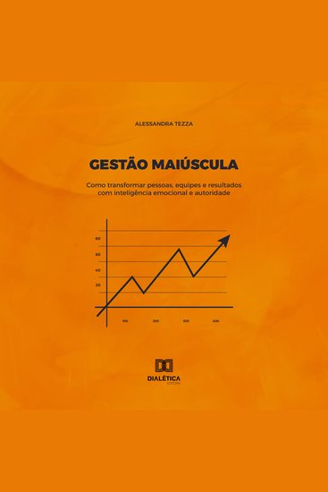 Gestão Maiúscula - Como transformar pessoas equipes e resultados com inteligência emocional e autoridade - cover